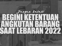 Angkutan Barang Dilarang Melintas Saat Lebaran, Cek Rutenya