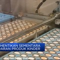 BPOM Hentikan Sementara Peredaran Produk Kinder