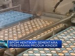 BPOM Hentikan Sementara Peredaran Produk Kinder