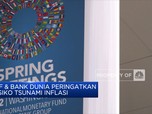 IMF & Bank Dunia Kompak Ungkap Risiko Tsunami Inflasi