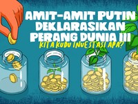 Amit-Amit Putin Deklarasikan PD III, Kita Kudu Investasi Apa?