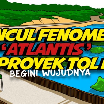 Muncul Fenomena 'Atlantis' di Proyek Tol RI, Ini Wujudnya