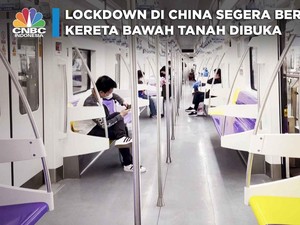 Lockdown di China Segera Berakhir, Kereta Bawah Tanah Dibuka