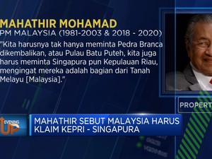 Mahathir Sebut Malaysia Harus Klaim Kepri - Singapura