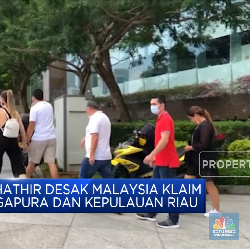 Mahathir Desak Malaysia Klaim Singapura & Kepulauan Riau