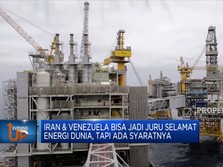 Iran & Venezuela Bisa Jadi Juru Selamat Energi Dunia, Tapi...