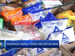 Waspada! Harga Terigu Mie Instan Naik