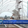 Proyek Kereta Ri Diselimuti Masalah, Ada Apa Ini?