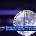 Ingin Jadi Surga Tambang Kripto, Paraguay Siapkan UU Khusus