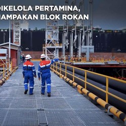 Setahun Dikelola Pertamina, Begini Penampakan Blok Rokan