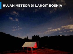 Penampakan Hujan Meteor di Langit Bosnia