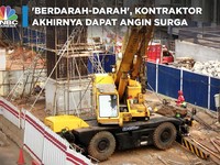 'Berdarah-darah', Kontraktor Akhirnya Dapat Angin Surga