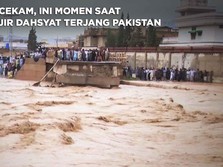 Ngeri, Ini Momen saat Banjir Dahsyat Terjang Pakistan