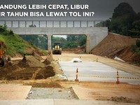 Ke Bandung Lebih Cepat, Libur Akhir Tahun Bisa Lewat Tol Ini?