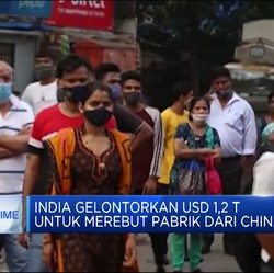 India Gelontorkan USD 1,2 T Untuk Merebut Pabrik Dari China