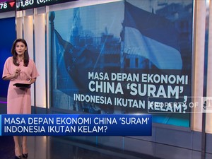 Masa Depan Ekonomi China 'Suram' Indonesia Ikutan Kelam?