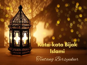 30 Ucapan Syukur Islami Atas Nikmat, Masalah, hingga Rezeki kepada Allah