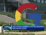 Lagi, Google Didenda Atas Pelanggaran Persaingan Usaha