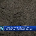 Tuah 'Durian Runtuh'  Larangan Ekspor Timah