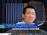 Video:Punya Rp 742 T, Pemilik TikTok Orang Terkaya No.2 China