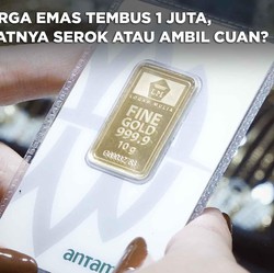 Harga Emas Tembus 1 Juta, Saatnya Serok atau Ambil Cuan?