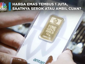 Harga Emas Tembus 1 Juta, Saatnya Serok atau Ambil Cuan?