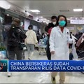 China Jawab Tudingan WHO Soal Data Covid-19 Yang Tidak Sesuai