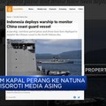 Video: Kirim Kapal Perang ke Natuna, RI Disoroti Media Asing