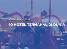 Video: Ini 10 Hotel Termahal di Dunia, Tertarik?