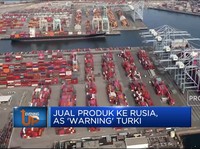 Video: Jual Produk Ke Rusia, AS 'Warning' Turki