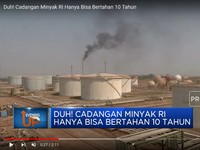 Video: Duh! Cadangan Minyak RI Hanya Bisa Bertahan 10 Tahun