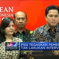 Erick Tegaskan Tak Akan Ada Intervensi Pemerintah di PSSI