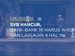 Video: SVB Kolaps, Ini Sederet Saran Untuk Perbankan RI