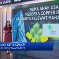 MBMA Anak Usaha Merdeka Copper Mau IPO, Layak Dikoleksi?