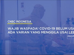 Wajib Waspada! Covid-19 Belum Usai