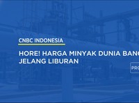 Hore! Harga Minyak Dunia Bangkit Jelang Liburan