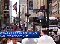 Video: Datang ke AS Tak Perlu Lagi Wajib Vaksin Covid-19!