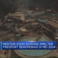 Menteri ESDM Dorong Smelter Freeport Beroperasi di Mei 2024