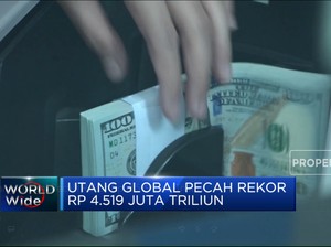  Wow! Utang Global Pecah Rekor Rp 4.519 Juta Triliun