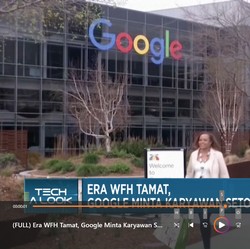 Video: Era WFH Tamat, Google Minta Karyawan Setop Leha-leha