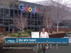 Video: Era WFH Tamat, Google Minta Karyawan Setop Leha-leha