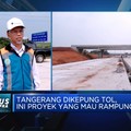 Tangerang Dikepung Proyek Tol, Ini yang Bakal Rampung