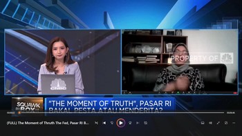 "The Moment of Thruth The Fed", Pasar RI Pesta Atau Menderita