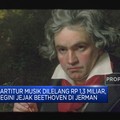 Partitur Musik Dilelang Rp 1,3 Miliar, Begini Jejak Beethoven