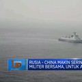 Rusia-China Makin Sering Latihan Militer Bersama,Untuk Apa?