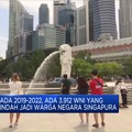 Video: Alasan Ribuan WNI Pindah Jadi Warga Negara Singapura