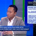 Kontribusi Bank Digital BUMN Perluas Pembiayaan Ke Pelosok