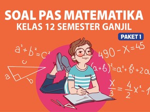 35 Contoh Soal PAS Matematika Kelas 12 Semester Ganjil, Yuk Belajar!