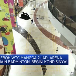 WTC Mangga 2 Jadi Arena Main Badminton, Begini Kondisinya!