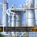 Video: Menanti Indonesia Lepas dari Kecanduan Energi Fosil